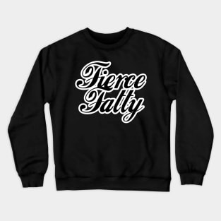 Fierce Fatty Crewneck Sweatshirt